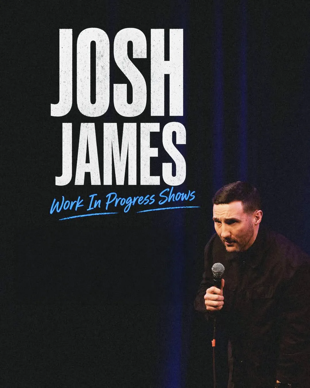 Josh James Work In Progress Shows poster: Josh on stage with a microphone